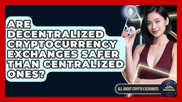 Are Decentralized Cryptocurrency Exchanges Safer Than Centralized Ones? - All About Crypto Exchanges