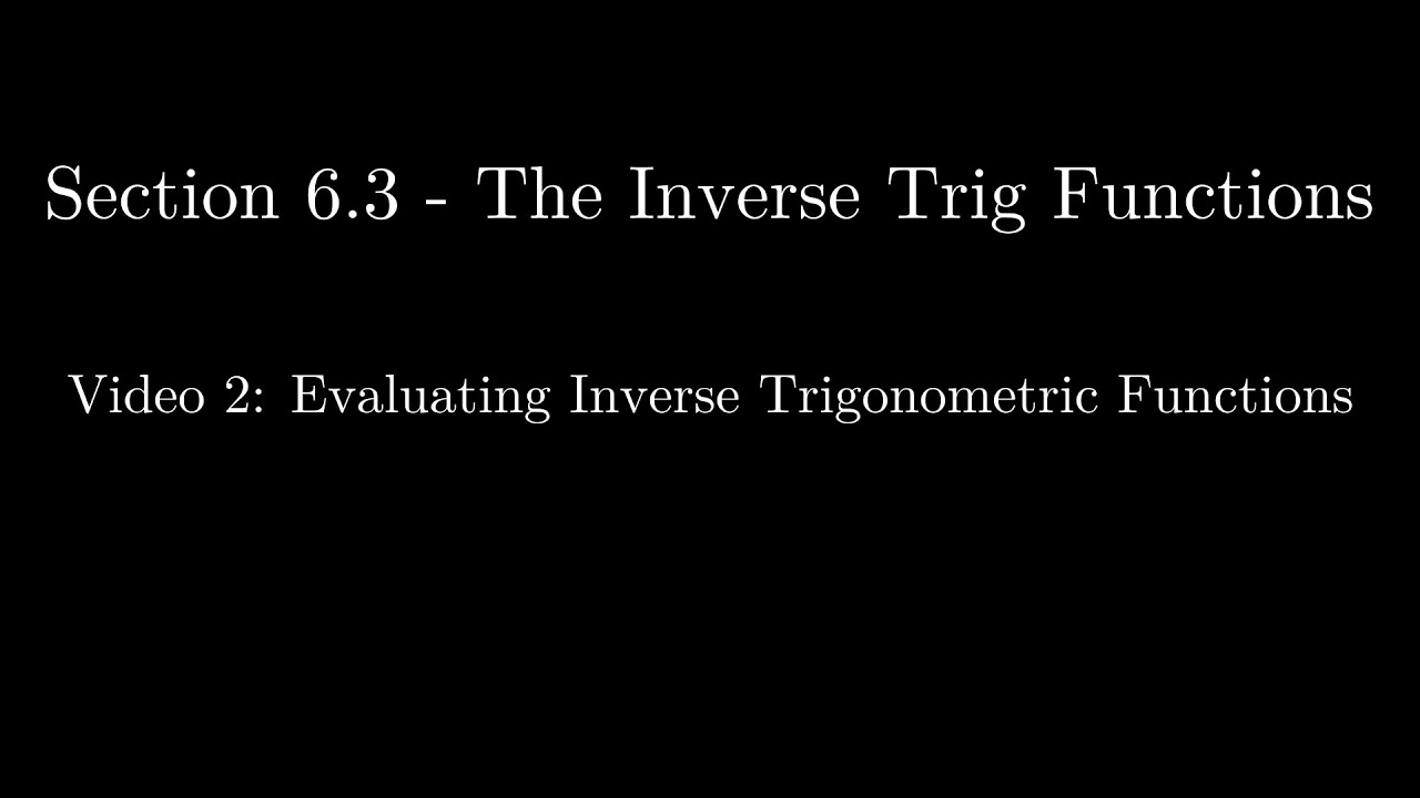 Section 6.3 - Video 2: Evaluating Inverse Trigonometric Functions ...