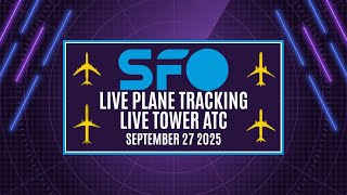 🔴 LIVE SFO PLANE TRACKING &amp; TOWER ATC | SAN FRANCISCO INTERNATIONAL AIRPORT | 9/27/2025