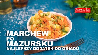 MARCHEW PO MAZURSKU - NAJLEPSZY DODATEK DO OBIADU