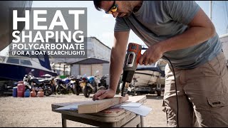 Heat shaping and bending polycarbonate sheet to finish a searchlight. Lifeboat Conversion Ep54: [4K]