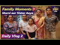 Family Moments 💕 | Mami aur Sister Aaye | Our PSP Life | Daily Vlog 2