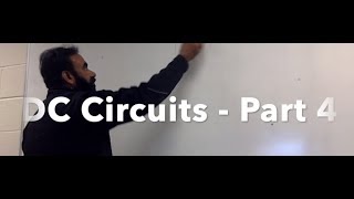 DC Circuits   Part 4