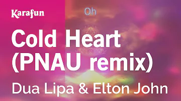 Cold Heart (PNAU remix) - Dua Lipa & Elton John | Karaoke Version | KaraFun