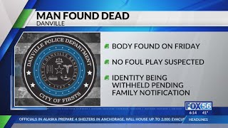No foul play suspected after man's body found in Danville