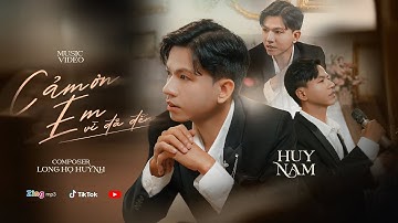 CẢM ƠN EM VÌ ĐÃ ĐẾN | HUY NAM X LONG HỌ HUỲNH (OFFICIAL MV ) -- sau bao năm yêu nhau mặn nồng hôm ..
