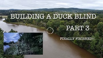 Building a Duck Blind ~ Part 3 of 3