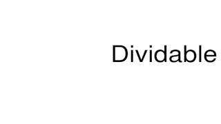 How To Pronounce Dividable