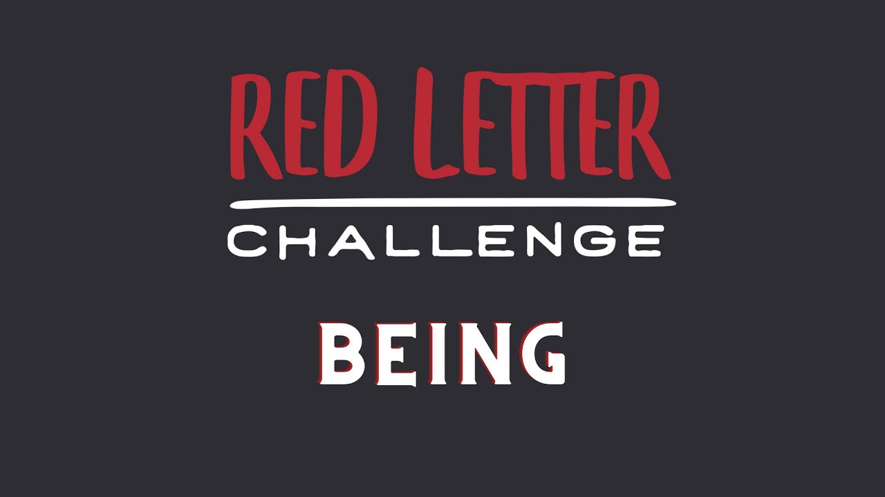 Red Letter Challenge - Being