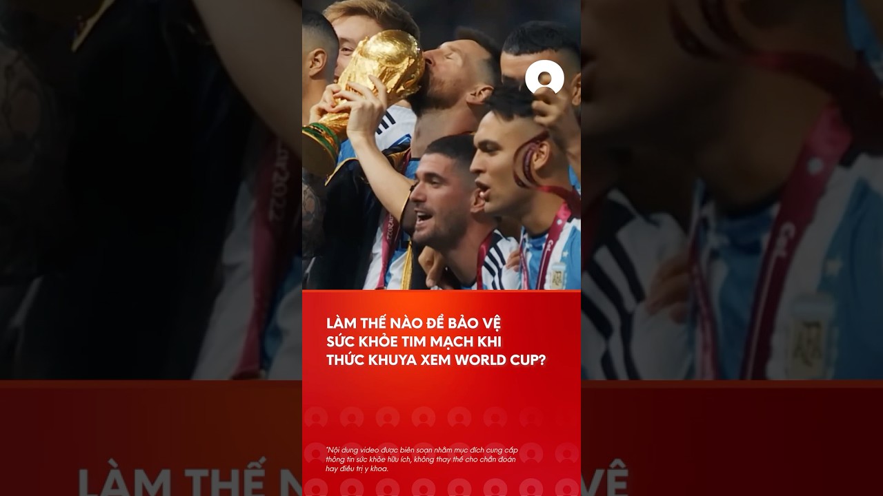 LÃ m tháº¿ nÃ o Ä‘á»ƒ báº£o vá»‡ sá»©c khá»e tim máº¡ch khi thá»©c xem World Cup 2026? #worldcup2026 #timmach
