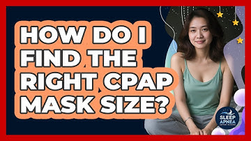 How Do I Find The Right CPAP Mask Size? - Sleep Apnea Support Network