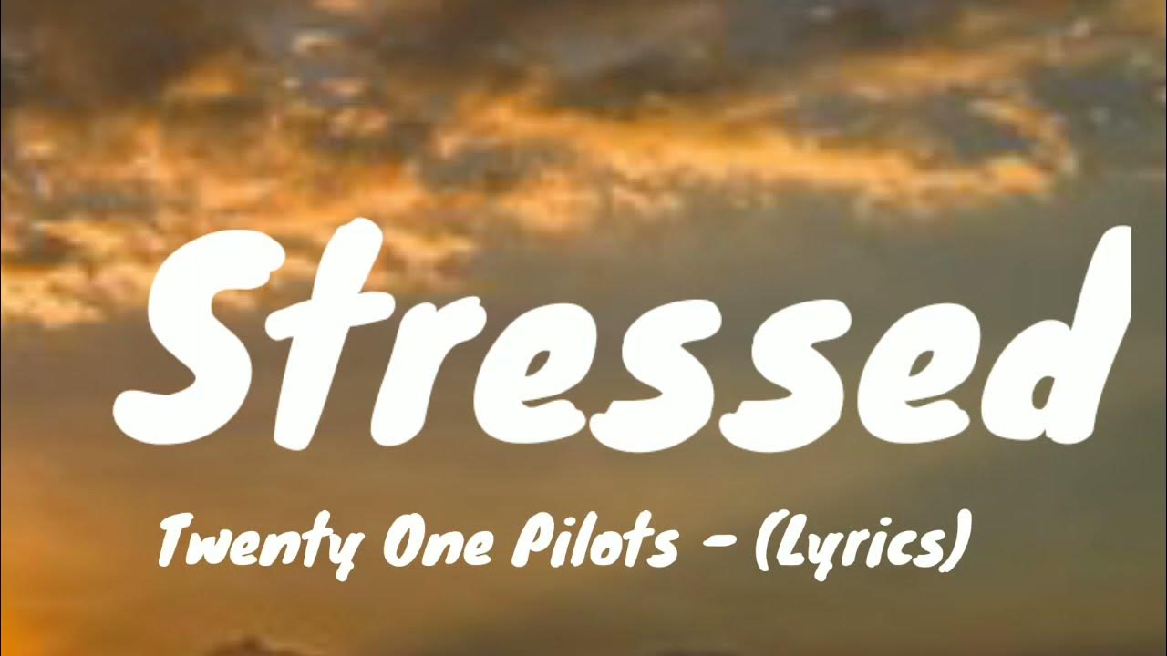 Twenty One Pilots Stressed Out (Lyrics) YouTube