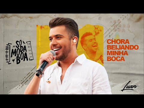 Luan Estilizado - Chora Beijando Minha Boca (DVD Só Moda Boa) [Vídeo Oficial]