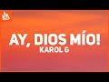 KAROL G - Ay, DiOs Mío! (Letra)