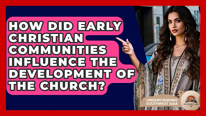 How Did Early Christian Communities Influence The Development Of The Church?