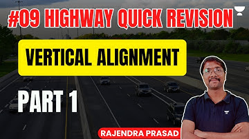 #09 Highway Quick Revision | Vertical Alignment - 1 | Rajendra Prasad