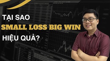 Tại Sao Small Loss Big Win Hiệu Quả? - Nhật Hoài Trader