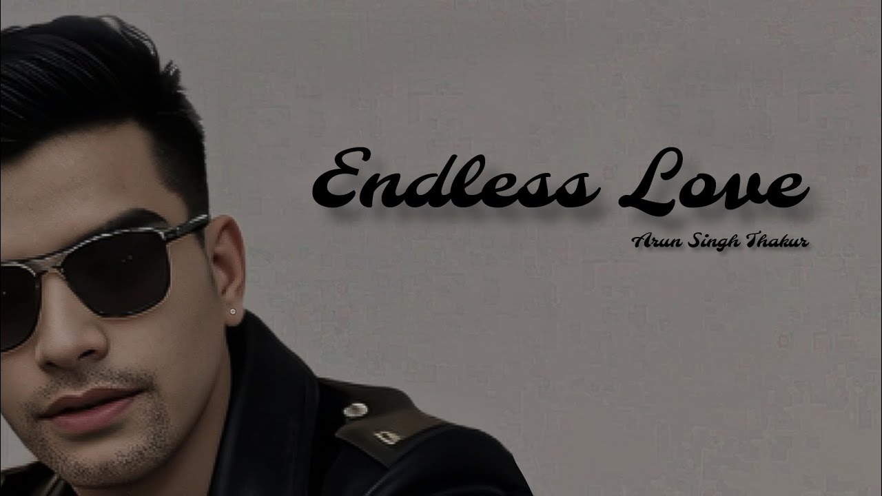 Endless Love | Arun Singh Thakur | @vt_rapper @KomalRajput-ki5uv | New ...