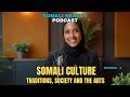 Exploring Somali Culture, Tradition, Society & the Arts 🇸🇴✨ Episode 2