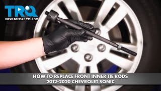 How to Replace Front Inner Tie Rods 2012-2020 Chevrolet Sonic