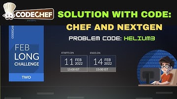 Codechef Solution : Chef And Nextgen. Problem Code : HELIUM3