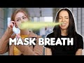 Do You Have MASK BREATH?
