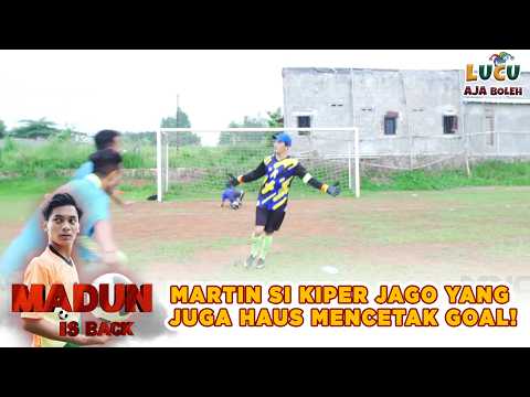 MARTIN SI KIPER JAGO YANG JUGA HAUS MENCETAK GOAL! | MADUN IS BACK 5 PART 2
