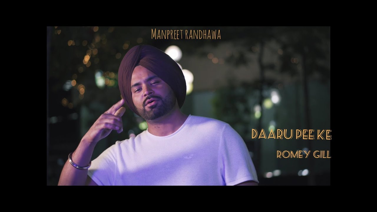 Daaru Pee Ke Manpreet Randhawa Romey Gill New Punjabi Song 2020