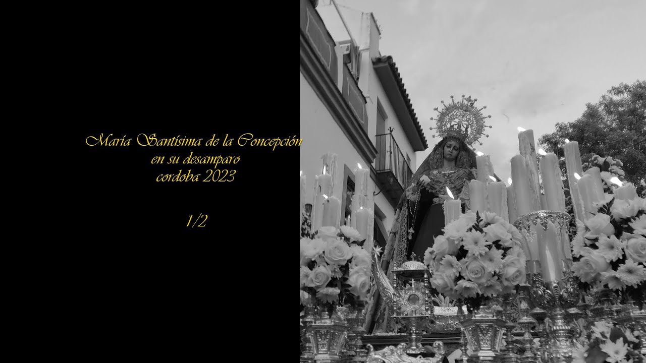 Procesión de María Santísima de la Concepción en su Desamparo 2023,Córdoba multicámara