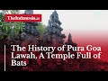 The History Of Pura Goa Lawah A Temple Full Of Bats The History Of Pura Goa Lawah A Temple Full Of Bats
