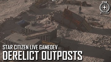 Star Citizen Live Gamedev: Derelict Outposts