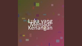 Luka yang Menjadi Kenangan