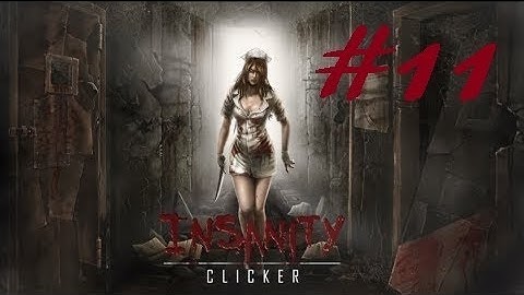 GETTING BACK ON THE KILLING TRAIN l  Insanity Clicker l #11
