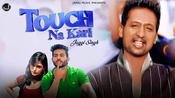 Touch Na kari | Jaggi Singh | New Punjabi Song 2020 | Japas Music