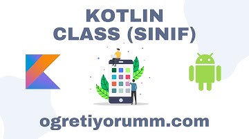 Android Mobil Programlama Dersleri Kotlin #16 Kotlin Class (Sınıf)