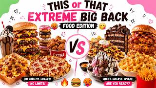 Extreme Big Back Food Edition | THIS or THAT🥵😋