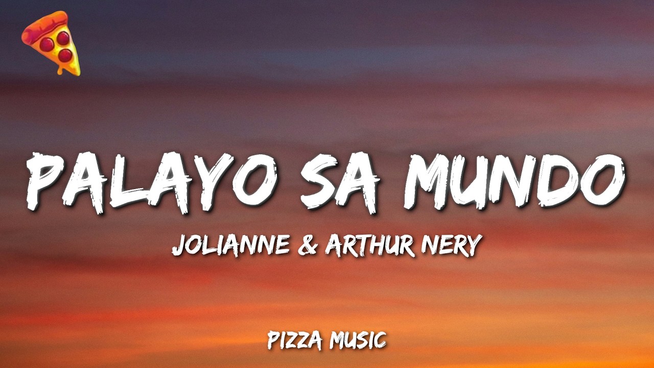 Palayo Sa Mundo - Jolianne & Arthur Nery (Lyrics)