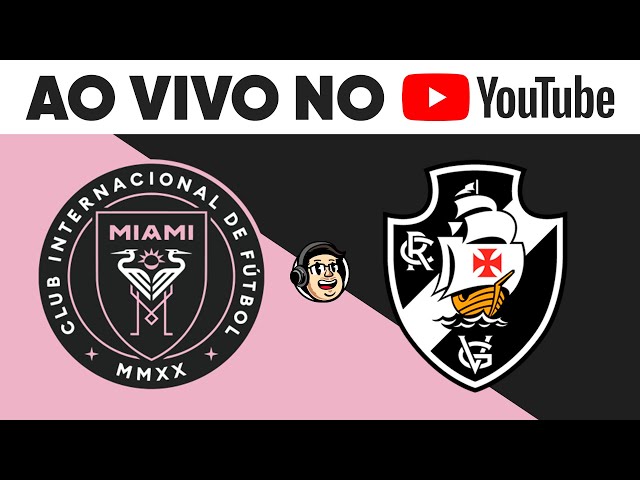 VASCO X INTER MIAMI TRANSMISSÃO AO VIVO DIRETO DE ORLANDO - AMISTOSO  INTERNACIONAL NA FLÓRIDA 