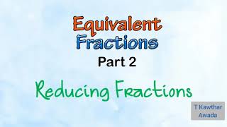 Information Equivalent Fractions part 2 / Reducing Fractions Grade 5 Guide