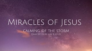 The Calming of the Storm, Luke 8:22-25, Sunday 7th August 2022