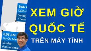 Cách xem giờ quốc tế trên máy tính, xem giờ nhiều quốc gia cùng lúc screenshot 4