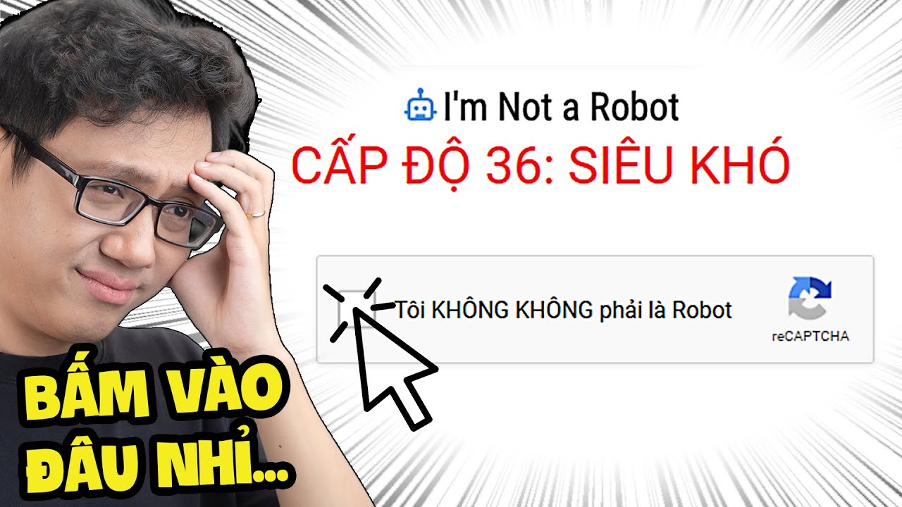Đã Nói Tôi Không Phải Là Robot Rồi Mà!!!