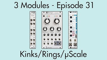 3 Modules #31: Kinks, Rings, µScale
