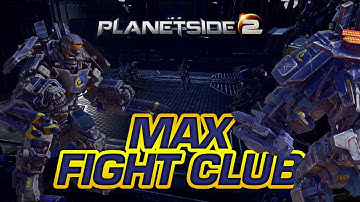 MAX Fight Club - Planetside 2