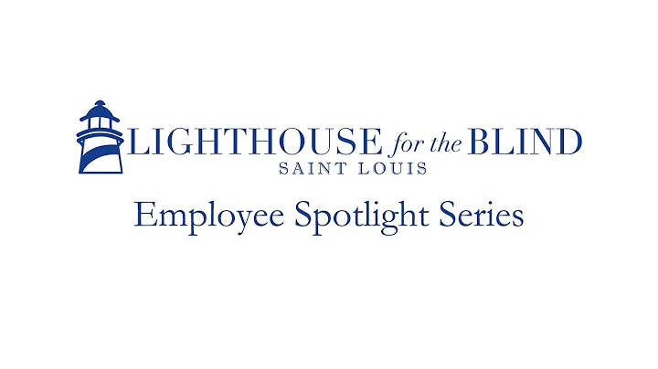 Lighthouse for the Blind Employee Spotlight Series...