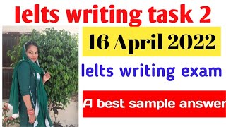 Ielts writing task 2 | 16th April 2022 | Ielts writing exam review | A best sample answer