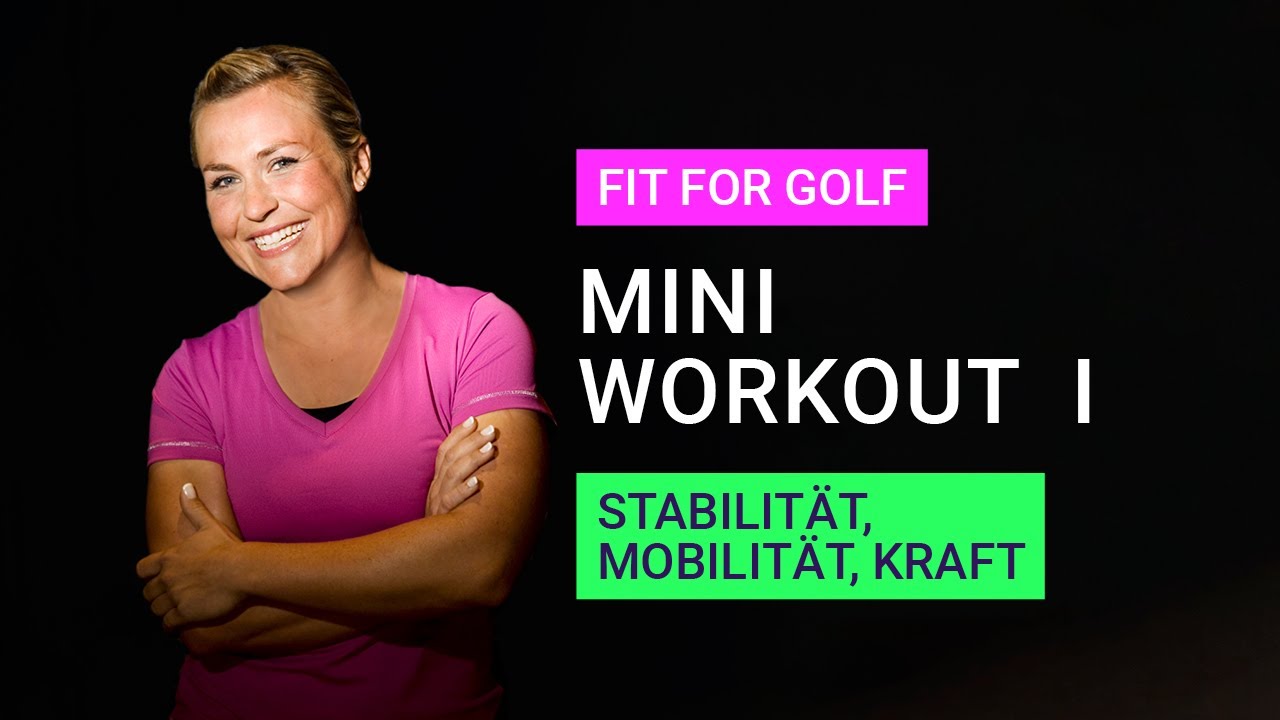 Fit 4 Golf - Mini-Workout I. Golfspezifisches Fitnesstraining Mobilität, Stabilität und Kraft