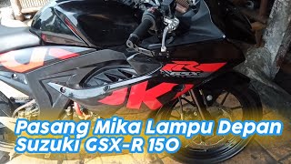 Pasang Mika Lampu Depan Suzuki GSX-R 150