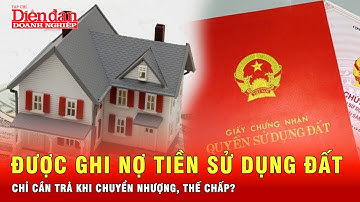 Người dân được ghi nợ toàn bộ tiền sử dụng đất khi cấp sổ đỏ lần đầu | Tin tức 24h