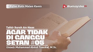 Agar Tidak  Di Ganggu Setan #05 -  Ustadz Muhammad Abduh Tuasikal